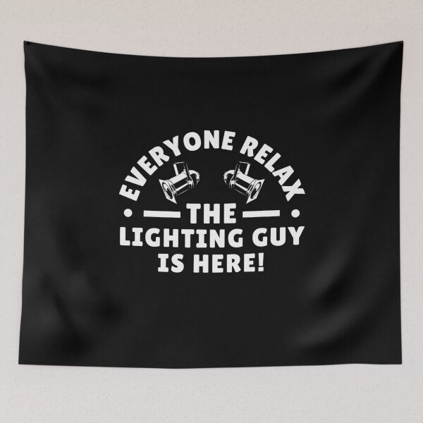 Item preview, Everyone Relax The Lighting Guy is Here Funny Lighting Specialist LD gift designed and sold by MouDantArts.
