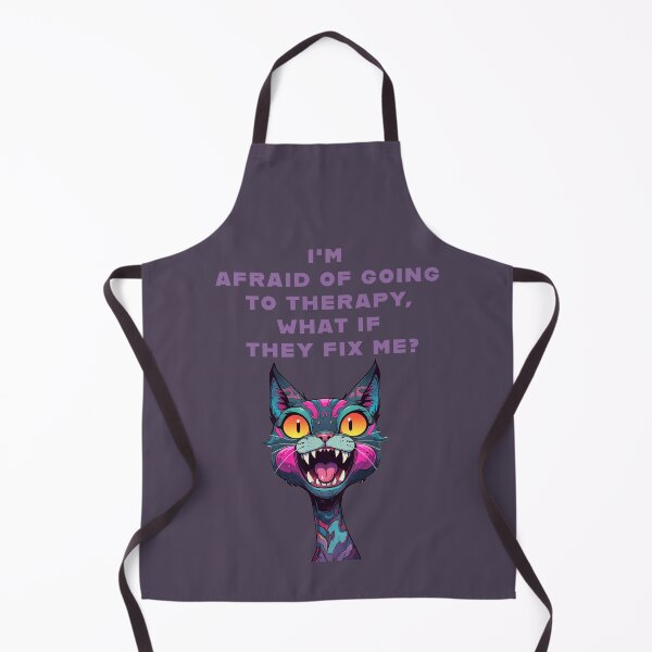 Item preview, I'M AFRAID OF GOING TO THERAPY, WHAT IF THEY FIX ME? funny quotes kitty designed and sold by La Loca.