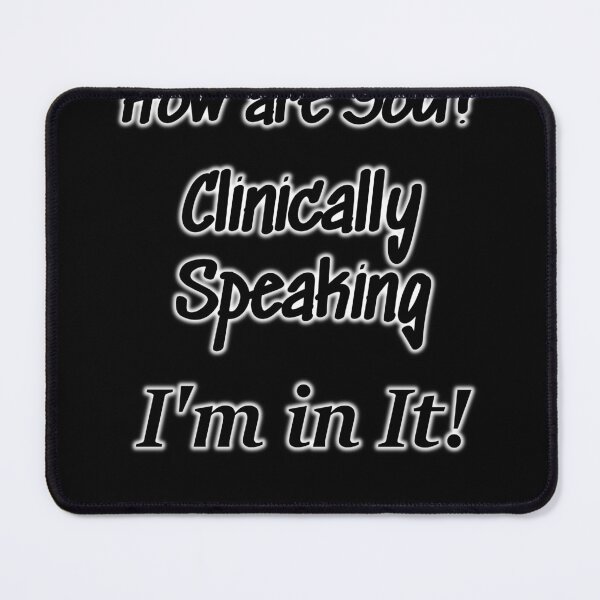 Item preview, Clinically Speaking...I'm in it designed and sold by LevonsCrazyArt.