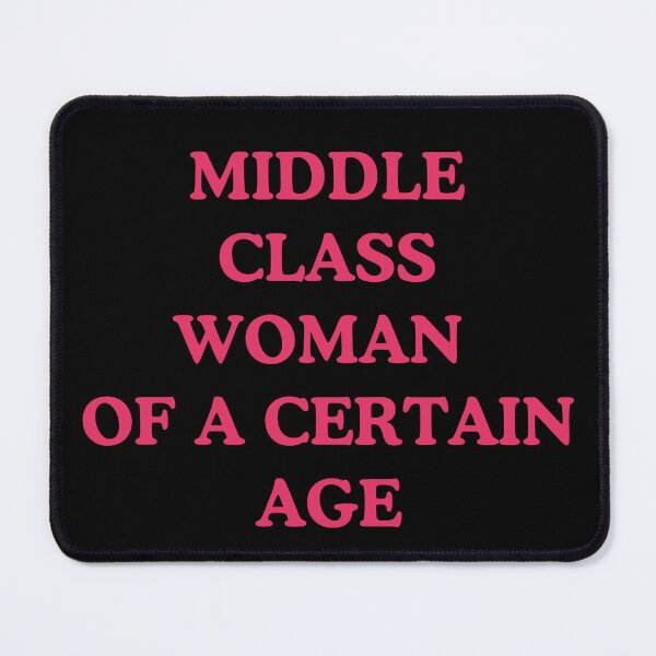 Item preview, Middle Class Woman of a Certain Age designed and sold by enders128.