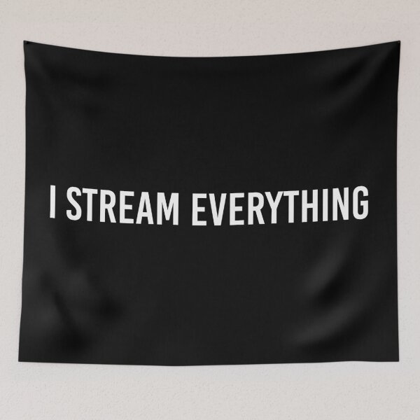 Item preview, I Stream Everything designed and sold by MbyMorganK.