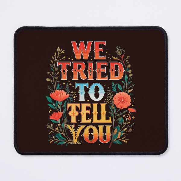 Item preview, We Tried To Tell You designed and sold by leshewle.