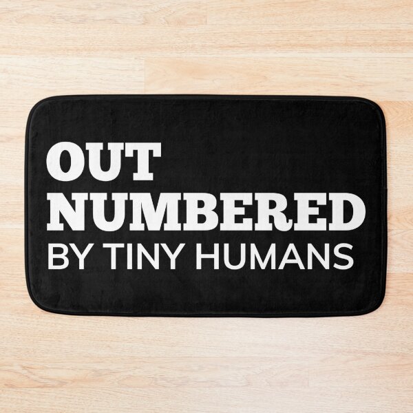 Item preview, Out Numbered By Tiny Humans. Funny Mom Life and Parenting Quote. White. designed and sold by That Cheeky Tee.