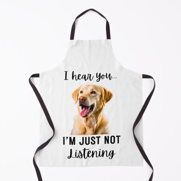 Item preview, Funny Labrador Retriever Design: I Hear You, I'm Just Not Listening designed and sold by Fredster1966.