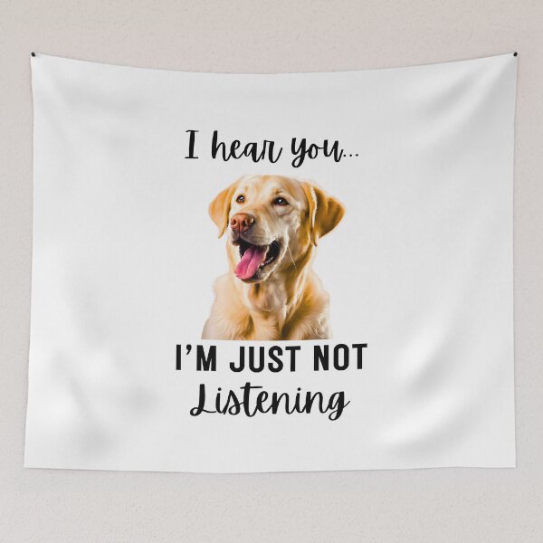 Item preview, Funny Labrador Retriever Design: I Hear You, I'm Just Not Listening designed and sold by Fredster1966.