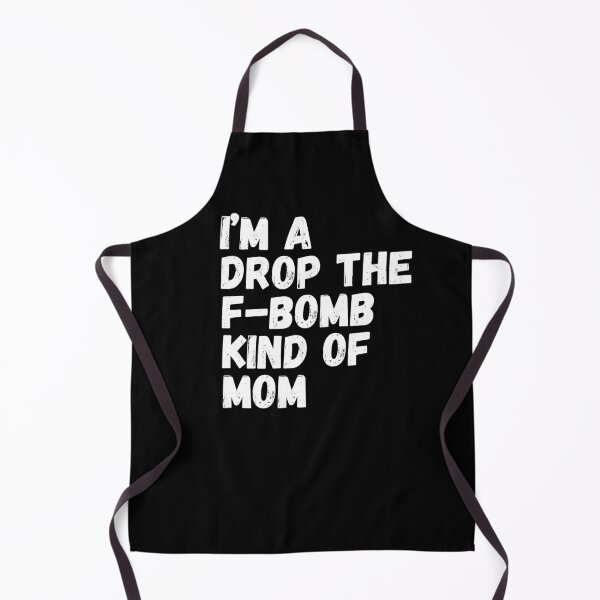 Item preview, I'm A Drop The F-Bomb Kind Of Mom. Funny Mom Life and Motherhood Quote. White. designed and sold by That Cheeky Tee.