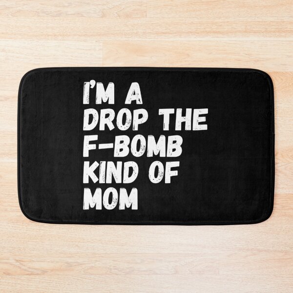 Item preview, I'm A Drop The F-Bomb Kind Of Mom. Funny Mom Life and Motherhood Quote. White. designed and sold by That Cheeky Tee.