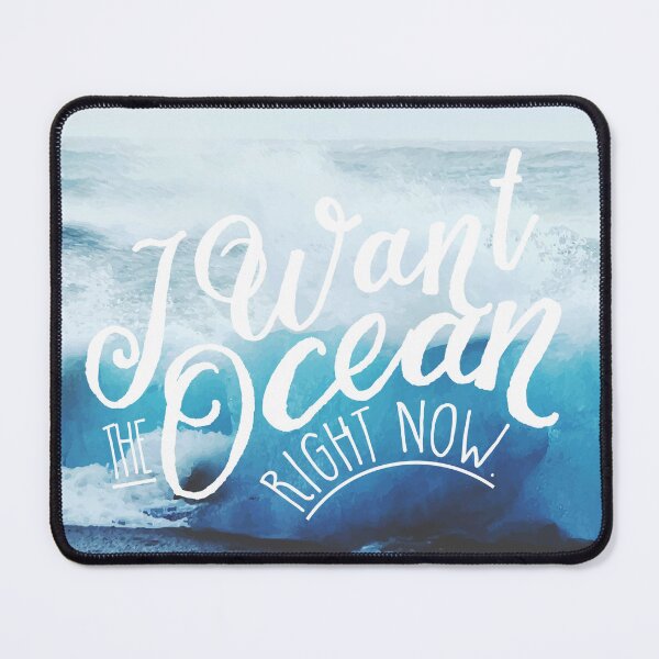 Item preview, I Want The Ocean Now (with quote) #redbubble designed and sold by 83oranges.com.