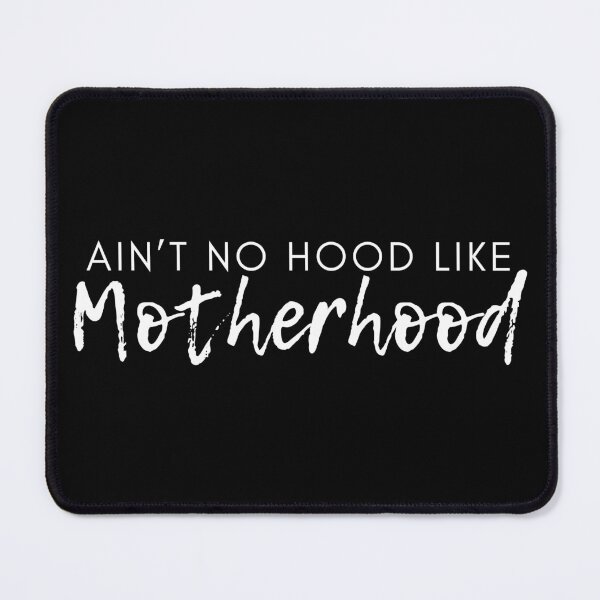 Item preview, Ain't No Hood Like Motherhood. Funny Mom Life and Motherhood Quote. White. designed and sold by That Cheeky Tee.