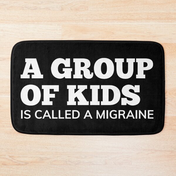 Item preview, A Group Of Kids Is Called A Migraine. Funny Mom Life and Parenting Quote. White. designed and sold by That Cheeky Tee.