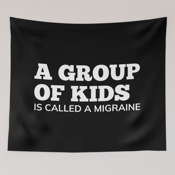 Item preview, A Group Of Kids Is Called A Migraine. Funny Mom Life and Parenting Quote. White. designed and sold by That Cheeky Tee.