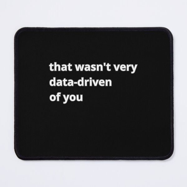Item preview, That wasn't very data-driven of you designed and sold by Agu210.