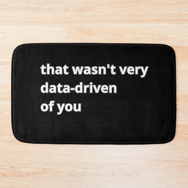 Item preview, That wasn't very data-driven of you designed and sold by Agu210.
