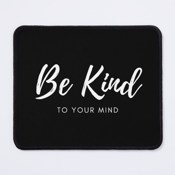 Item preview, Be Kind to Your Mind designed and sold by Shop9999.