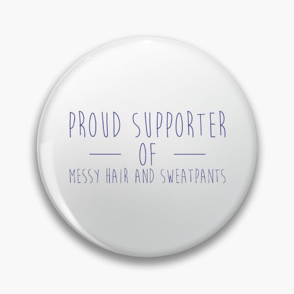 Item preview, Proud Supporter Of Messy Hair And Sweatpants designed and sold by Luckyart5.
