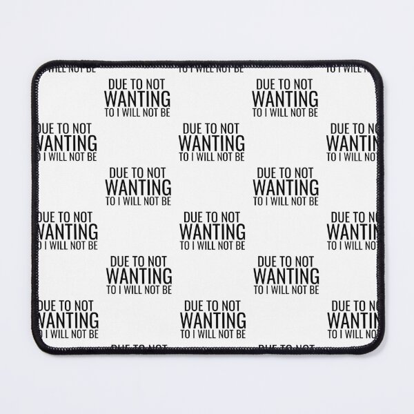 Item preview, Due To Not Wanting To i Will Not Be designed and sold by Luckyart5.