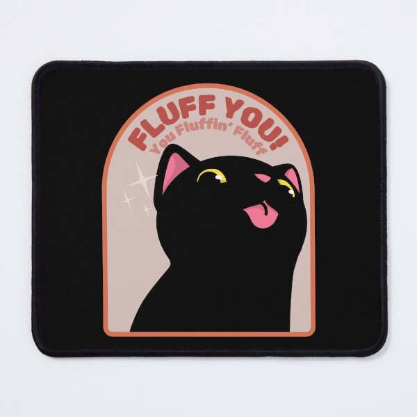 Item preview, Fluff You You Fluffin' Fluff funny cat designed and sold by YQvibe Studio.