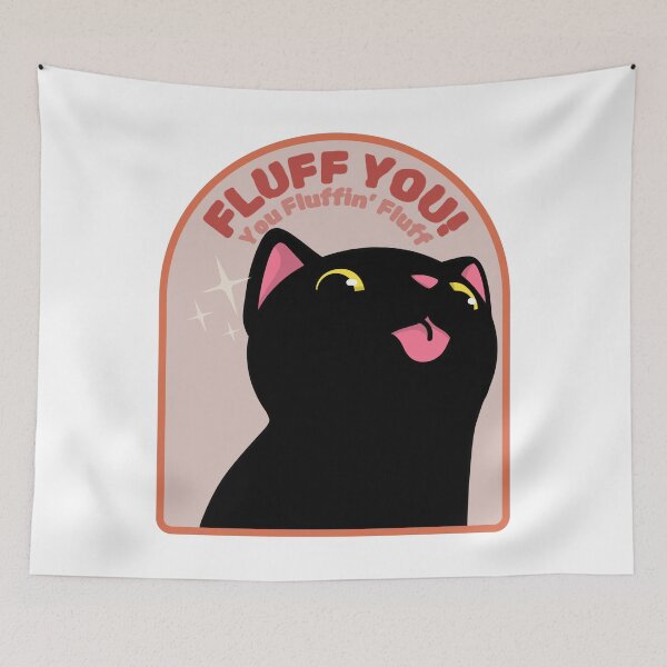 Item preview, Fluff You You Fluffin' Fluff funny cat designed and sold by YQvibe Studio.