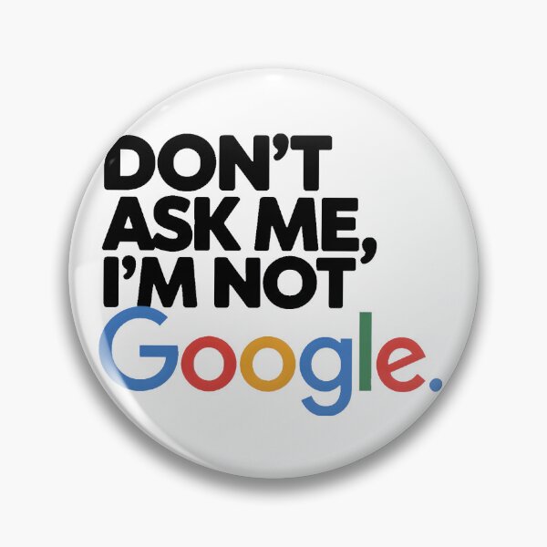 Item preview, Don't Ask Me I'm Not Google designed and sold by PlanetMarker.