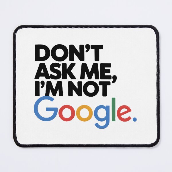 Item preview, Don't Ask Me I'm Not Google designed and sold by PlanetMarker.
