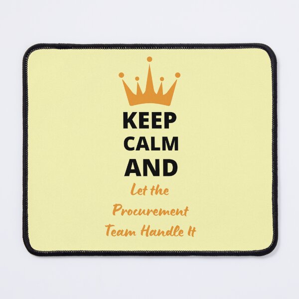 Item preview, Keep Calm and Let the Procurement Team Handle it designed and sold by kesuzz.