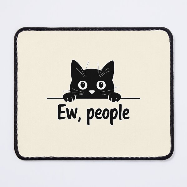 Item preview, Ew People Funny Cat designed and sold by Dream-Fab.