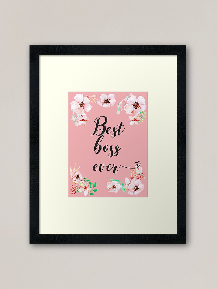 Impression Encadree Meilleur Patron Jamais Citation De Patron Citations De Bureau Art Mural De Bureau Patron Merci Cadeau Par Tanabe Redbubble