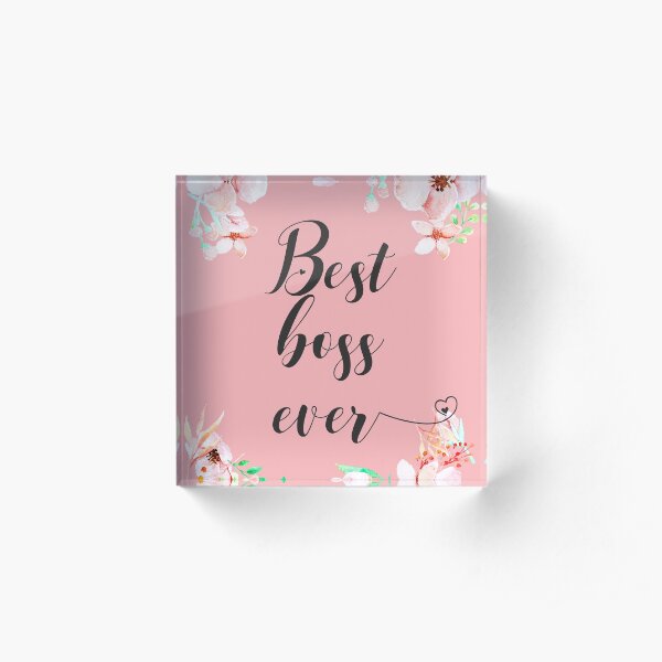 Best Boss Ever / Boss Quote / Office Quotes / Office Wall Art / Boss Thank you Gift Acrylic Block