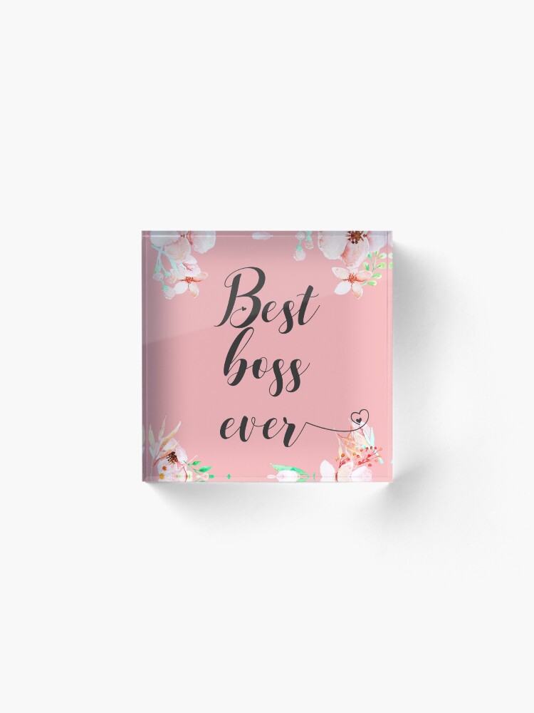 Alternate view of Best Boss Ever / Boss Quote / Office Quotes / Office Wall Art / Boss Thank you Gift Acrylic Block