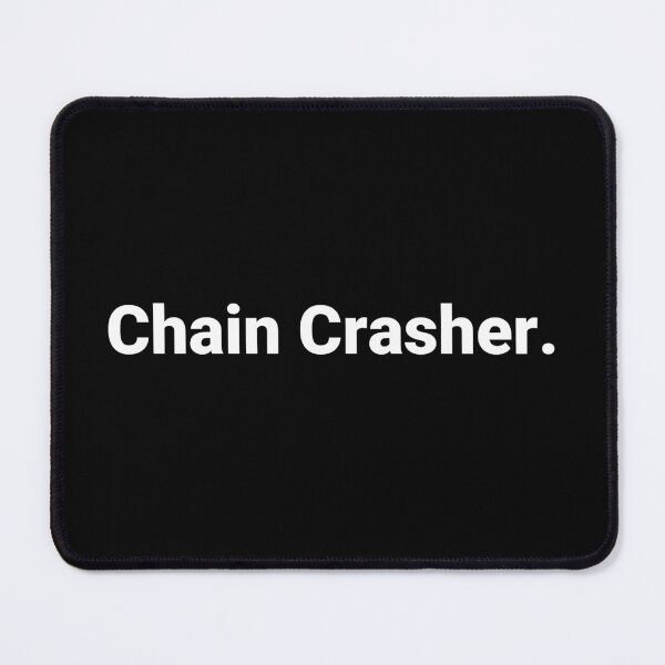 Item preview, Chain Crasher. designed and sold by Text-based T-Shirts and Gifts.