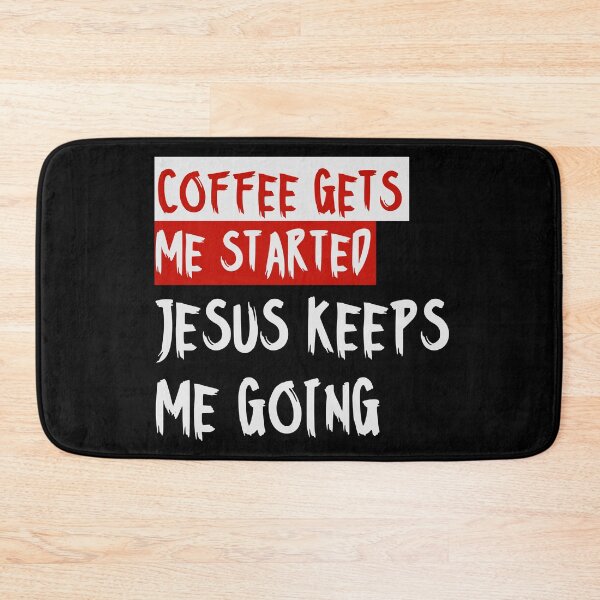 Item preview, Coffee gets me started, Jesus keeps me going designed and sold by alignedLife.