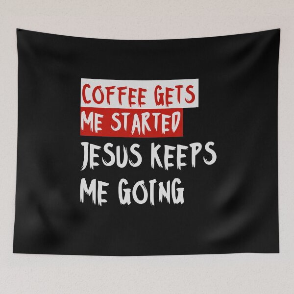Item preview, Coffee gets me started, Jesus keeps me going designed and sold by alignedLife.