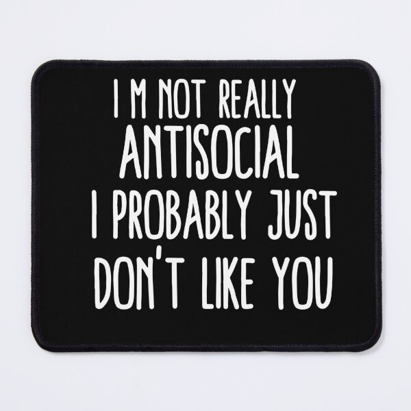 Item preview, i m not really antisocial i probably just don't like you designed and sold by khallidaart.