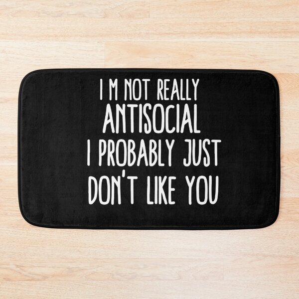 Item preview, i m not really antisocial i probably just don't like you designed and sold by khallidaart.