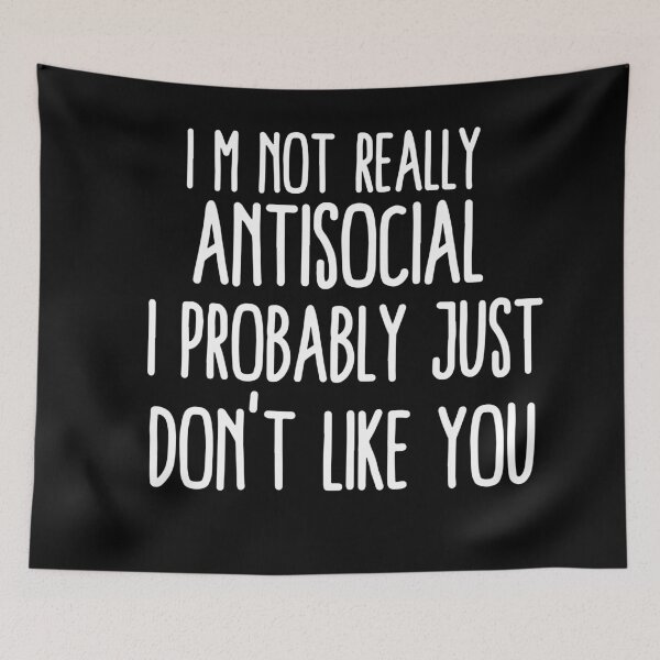 Item preview, i m not really antisocial i probably just don't like you designed and sold by khallidaart.