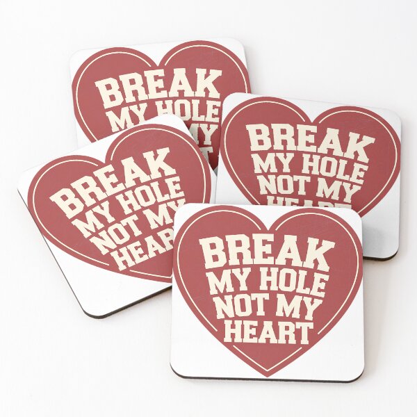 Item preview, Break my hole not my heart designed and sold by NWohiographics.