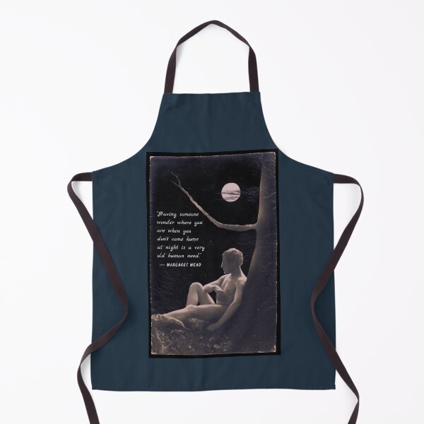 Item preview, Margaret Mead quote: Having someone wonder where you are when you don't come home at night is a very old human need. designed and sold by artbleed.