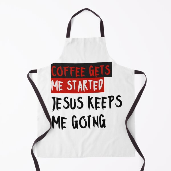 Item preview, Coffee gets me started, Jesus keeps me going designed and sold by alignedLife.