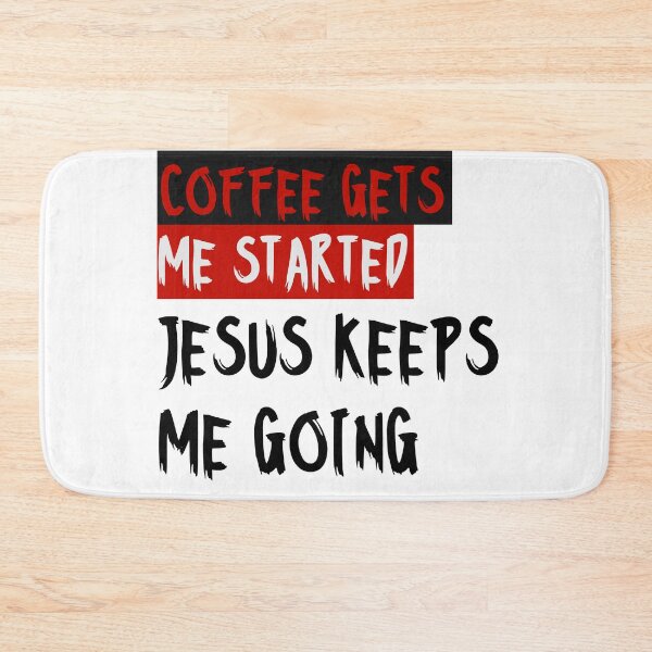 Item preview, Coffee gets me started, Jesus keeps me going designed and sold by alignedLife.