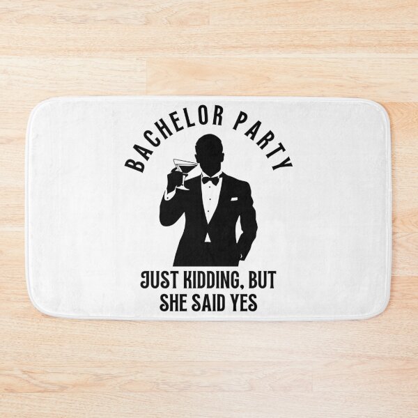 Item preview, Bachelor party - Just kidding, but he said yes designed and sold by aipolohu.