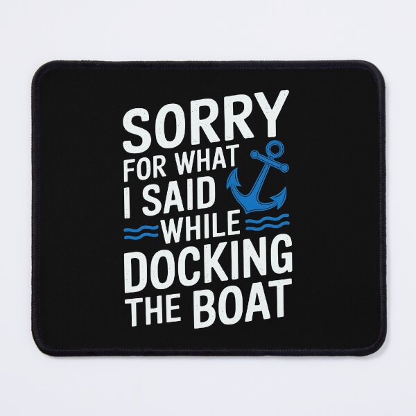 Item preview, Sorry for what I said while docking the boat funny sailing quote designed and sold by luannsemmsobre.