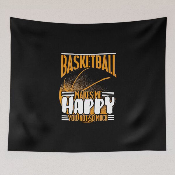Artikelvorschau, Basketball Makes Me Happy You Not So Much entworfen und verkauft von anziehend.