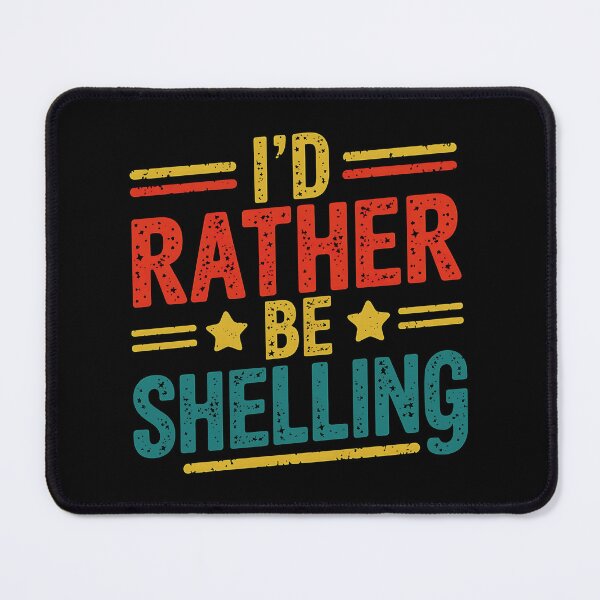 Item preview, I'd Rather Be Shelling. Beachcombing Sea Shell Collecting designed and sold by luannsemmsobre.