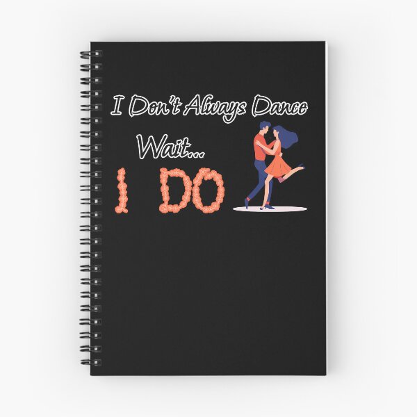 Item preview, I Don't Always Dance Wait Yes I Do designed and sold by AlchemyColor.