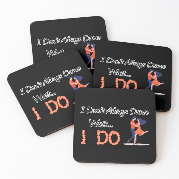 Item preview, I Don't Always Dance Wait Yes I Do designed and sold by AlchemyColor.