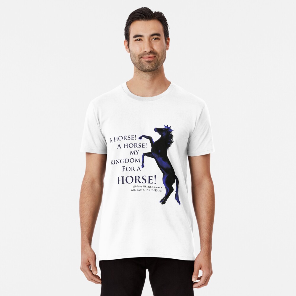 My Kingdom for a Horse from Richard 3rd by Shakespeare Men's T-Shirt