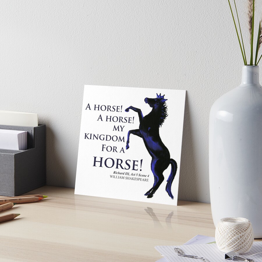 My Kingdom for a Horse! Art Board Print for Sale by Barrel-o-Bard