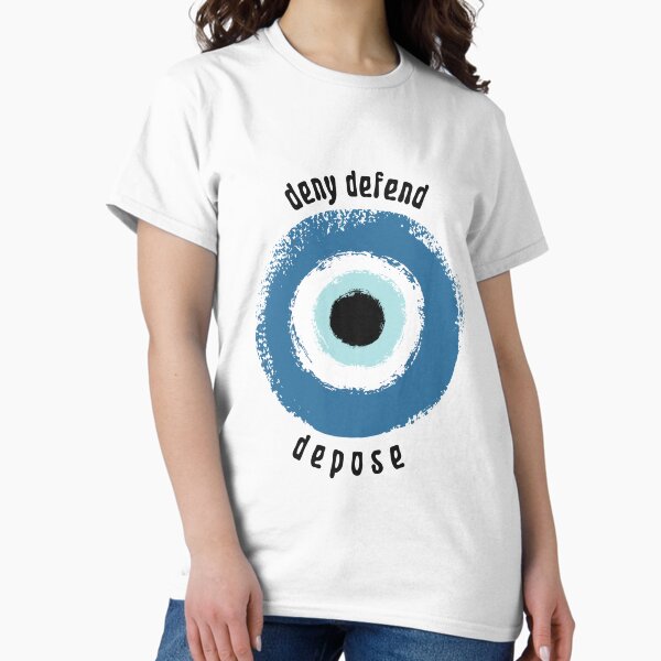 Deny defend depose Classic T-Shirt