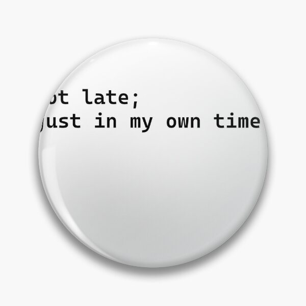 Item preview, I’m not late; I’m just in my own time zone. designed and sold by ChristopherDD.