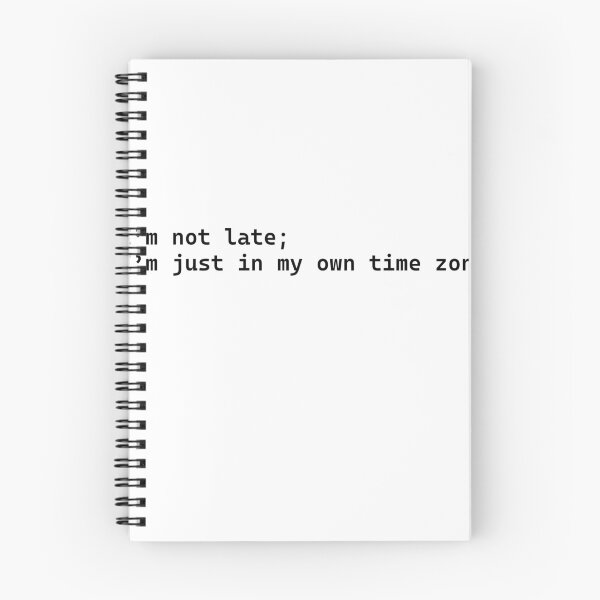 Item preview, I’m not late; I’m just in my own time zone. designed and sold by ChristopherDD.